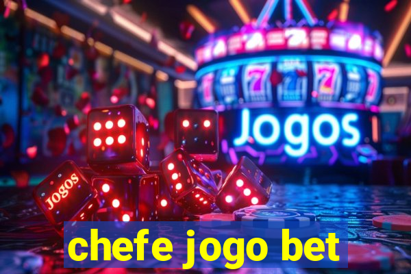 chefe jogo bet